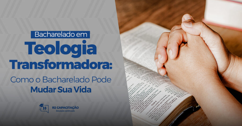 Teologia Transformadora: Como o Bacharelado Pode Mudar Sua Vida!