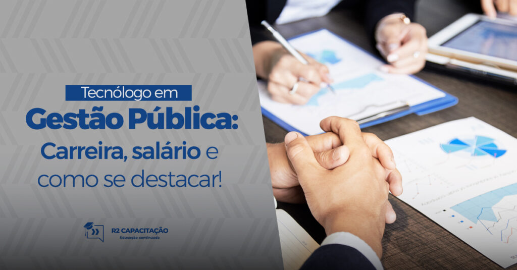 Tecnólogo em Gestão Pública: carreira, salário e como se destacar!