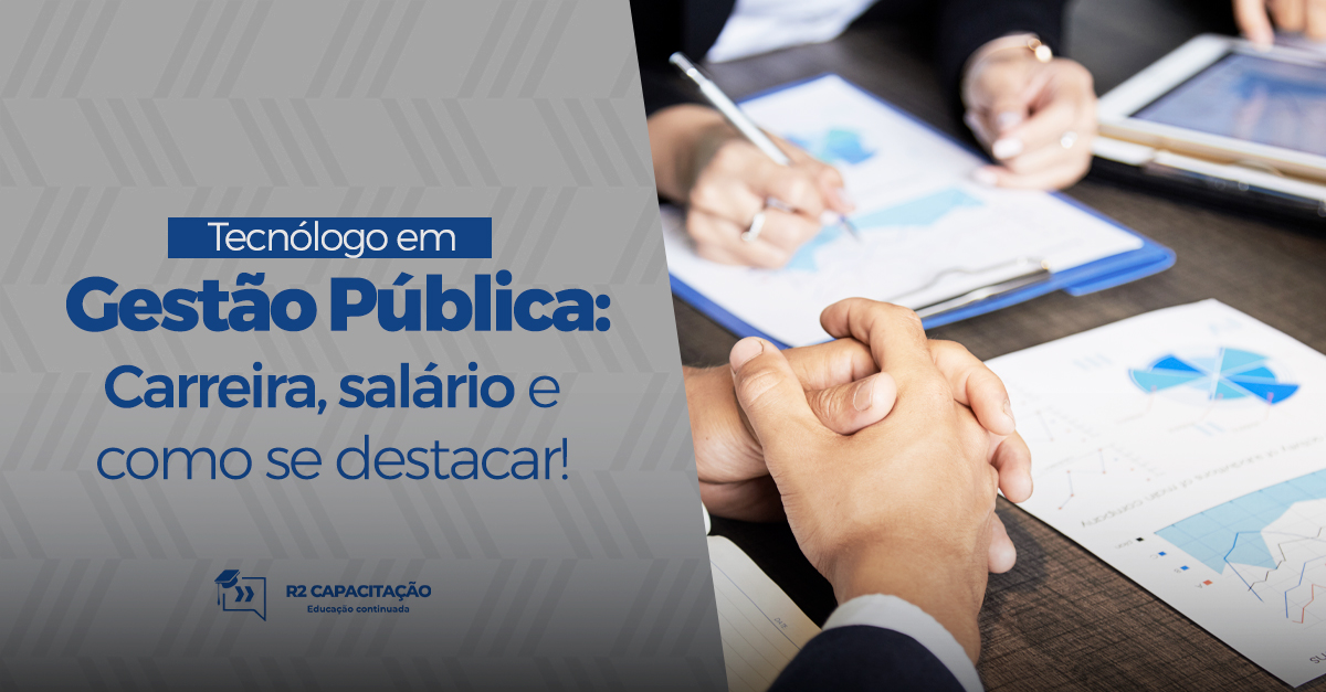 Tecnólogo em Gestão Pública: carreira, salário e como se destacar!