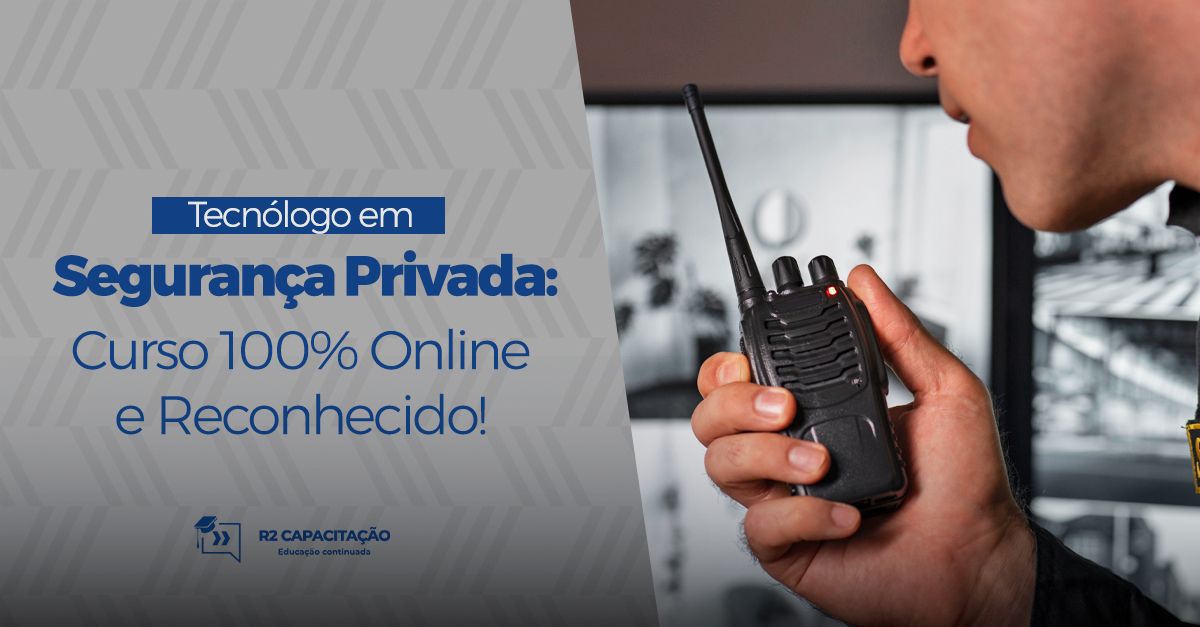 Tecnólogo em Segurança Privada: Curso 100% Online e Reconhecido!