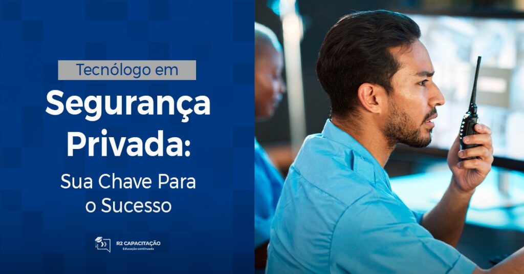 Tecnologo em Segurança Privada Sua chave para o sucesso