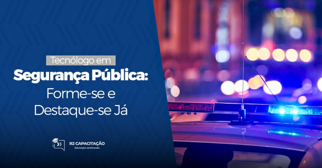 Tecnólogo em Segurança Pública: Sua Carreira de Impacto Começa Já!
