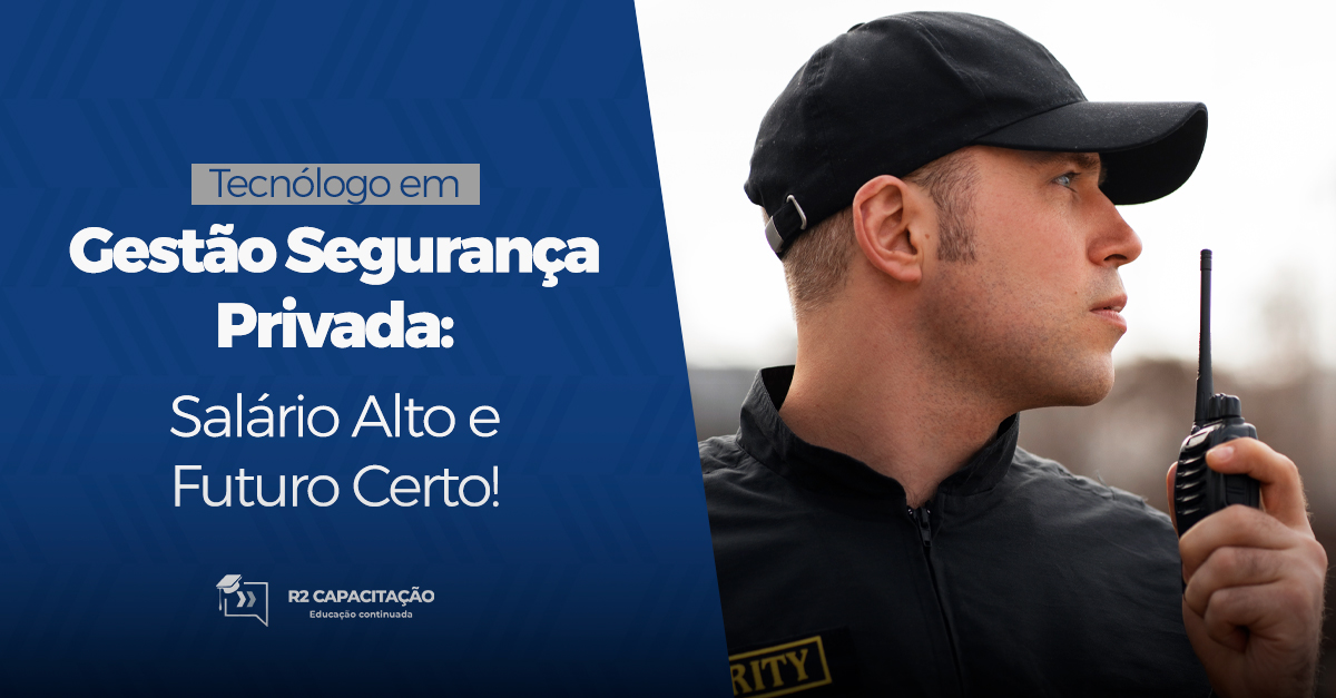 Tecnólogo em Segurança Privada: Salários Altos e Futuro Certo!