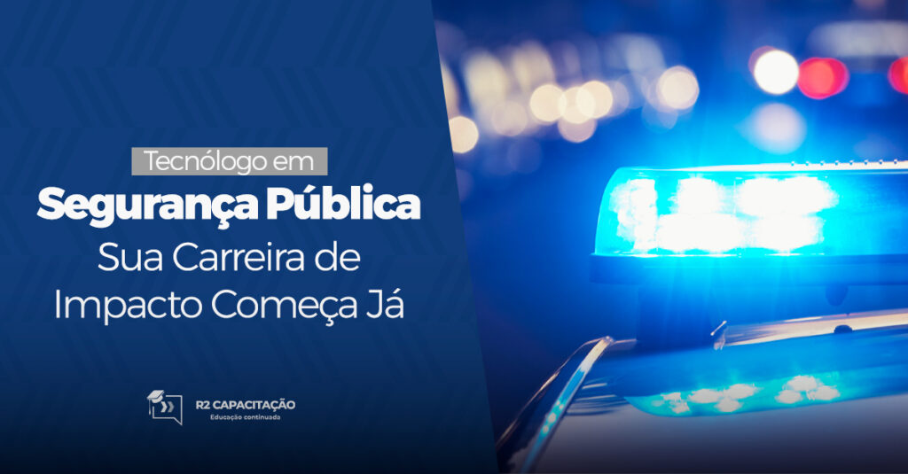 Tecnólogo em Segurança Pública: Gradue-se em Apenas 6 Meses!