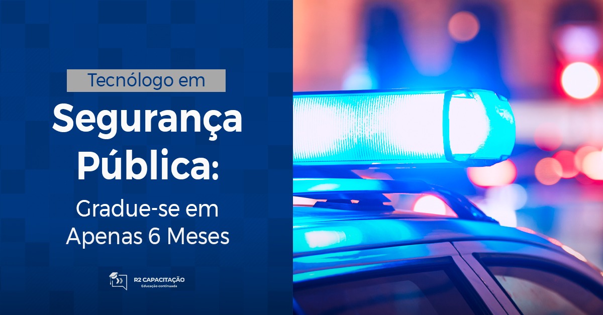 Tecnologo em Segurança Publica Gradue-se em Apenas 6 Meses