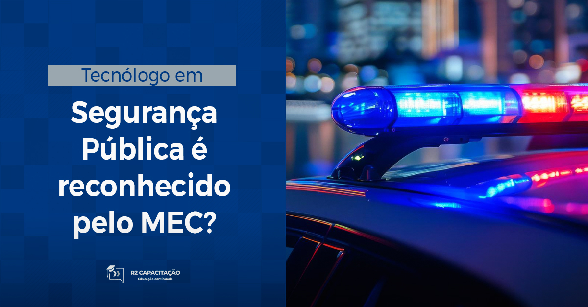 Tecnólogo em Segurança Pública é reconhecido pelo MEC?