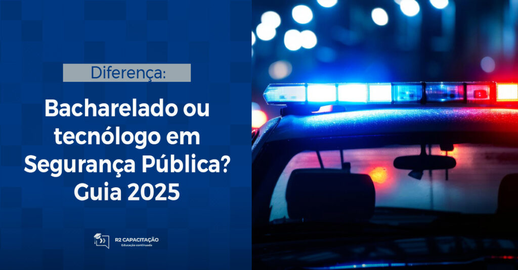Diferença: bacharelado ou tecnólogo em Segurança Pública? Guia 2025