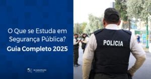 O Que se Estuda em Segurança Pública? Guia Completo 2025 - R2 Capacitação