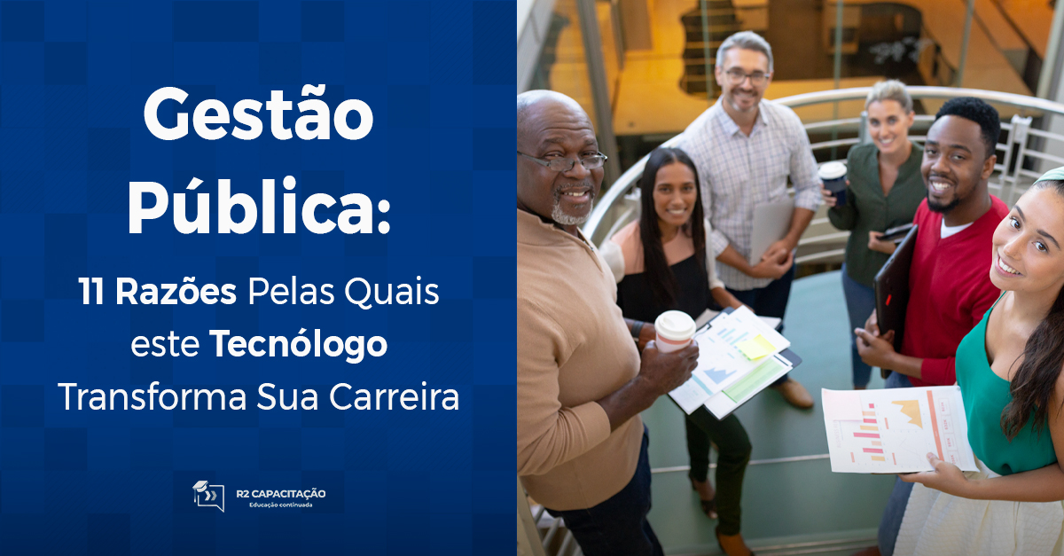 Gestão Pública_ 11 Razões Pelas Quais este Tecnólogo Transforma Sua Carreira