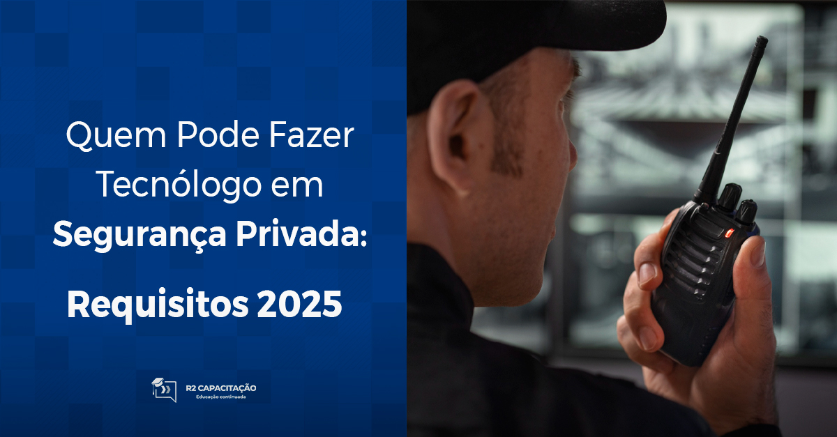 Quem pode fazer tecnólogo em segurança privada? Requisitos 2025