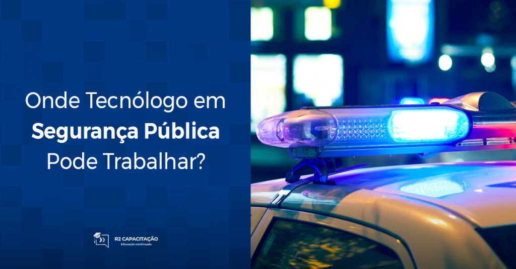 Onde técnólogo em segurança pública pode trabalhar?