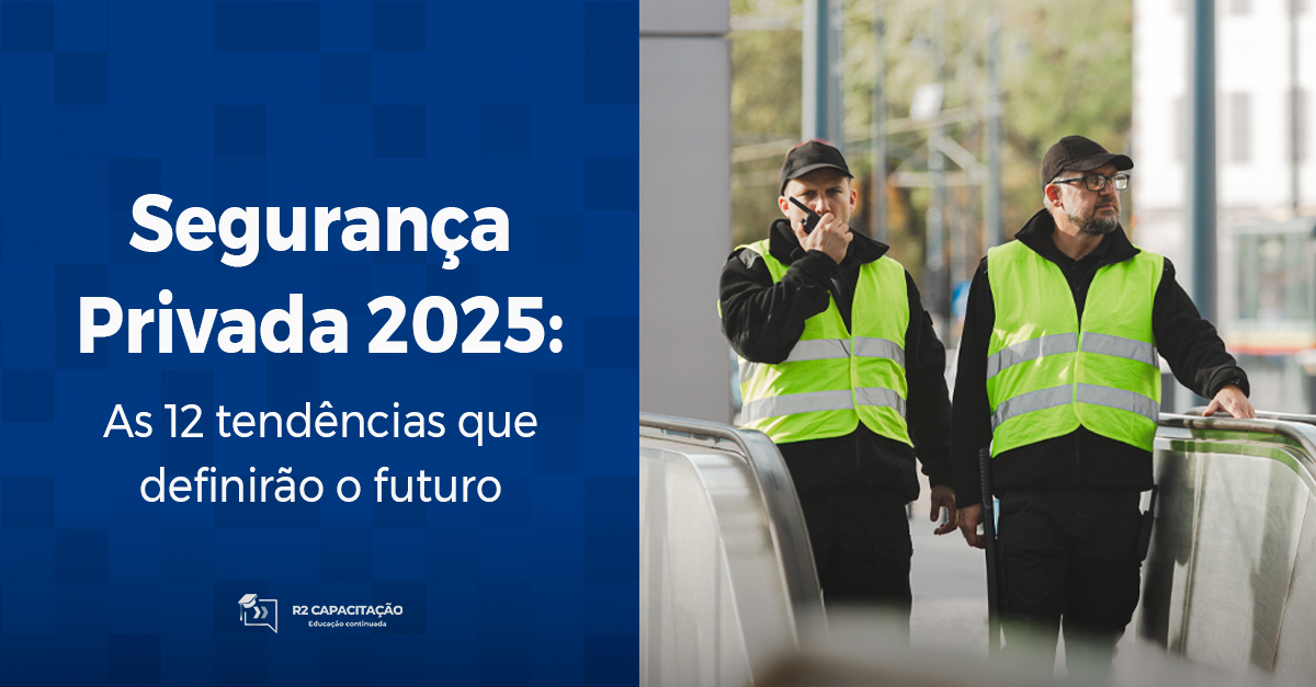 Segurança Privada 2025_ As 12 tendências que definirão o futuro