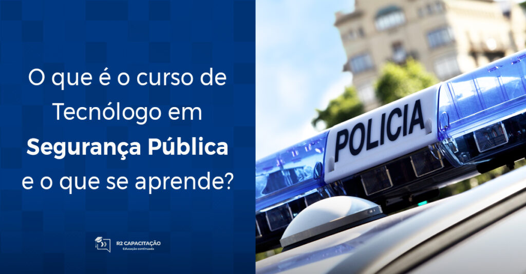 O que é o curso de Tecnólogo em Segurança Pública e o que se aprende