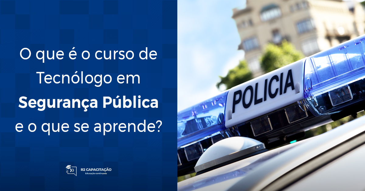 O que é o curso de Tecnólogo em Segurança Pública e o que se aprende