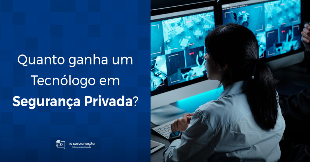 Quanto ganha um Tecnólogo em Segurança Privada
