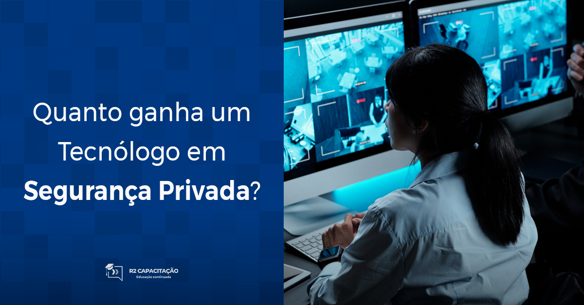 Quanto ganha um Tecnólogo em Segurança Privada