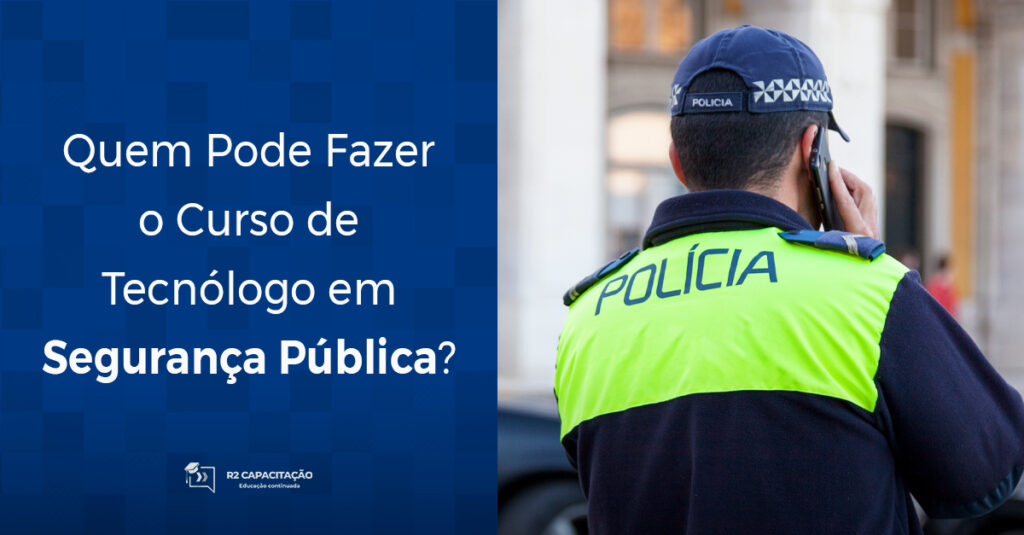 Quem Pode Fazer o Curso de Tecnólogo em Segurança Pública