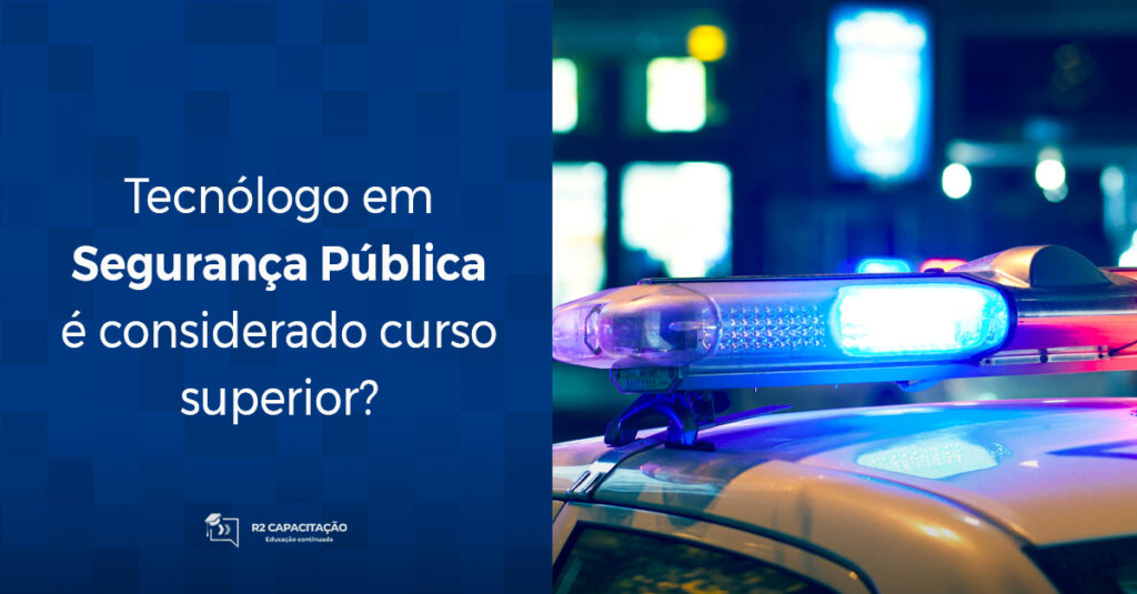 Tecnólogo em Segurança Pública é considerado curso superior_