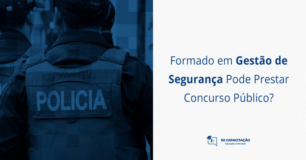Formado em Gestão de Segurança Pode Prestar Concurso Público?