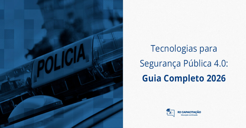 Tecnologias para Segurança Pública 4 0_ Guia Completo 2026