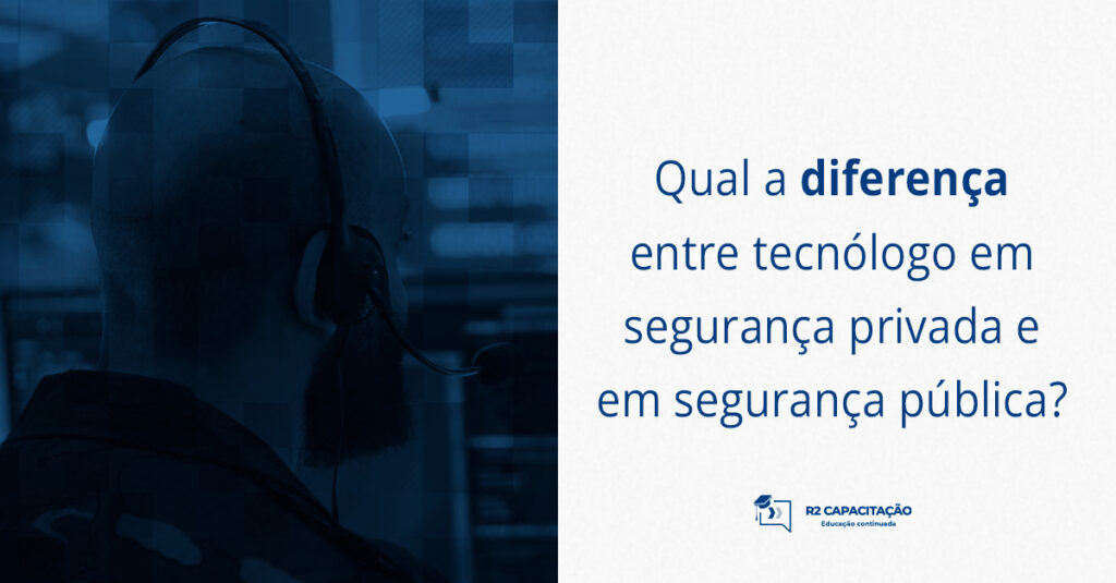Qual a diferença entre tecnólogo em segurança privada e em segurança pública