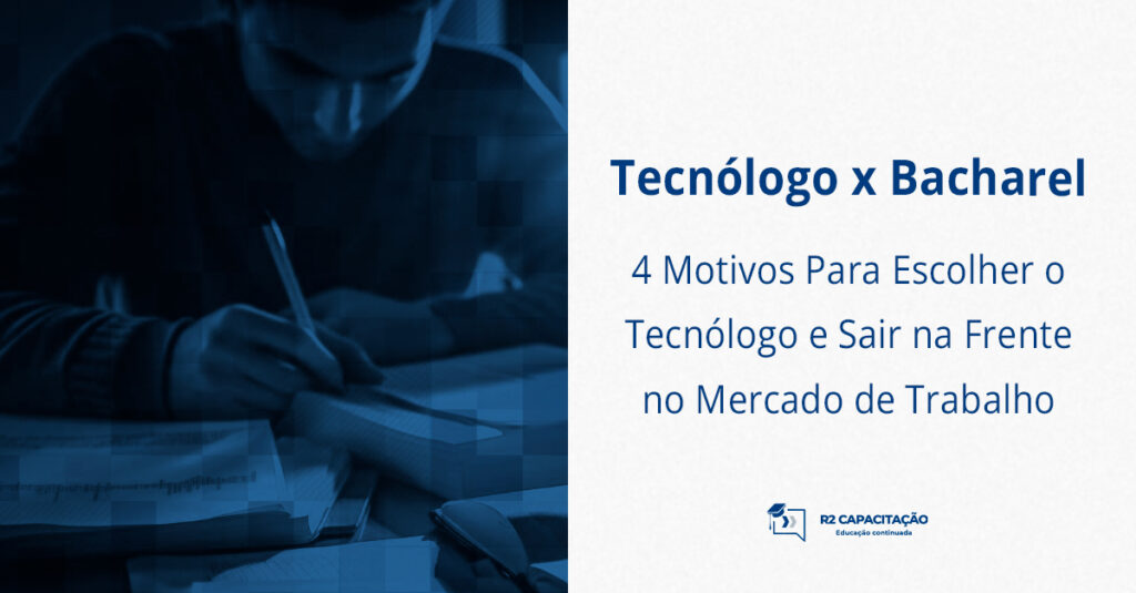 Tecnólogo x Bacharel 4 Motivos Para Escolher o Tecnólogo e Sair na Frente no Mercado de Trabalho