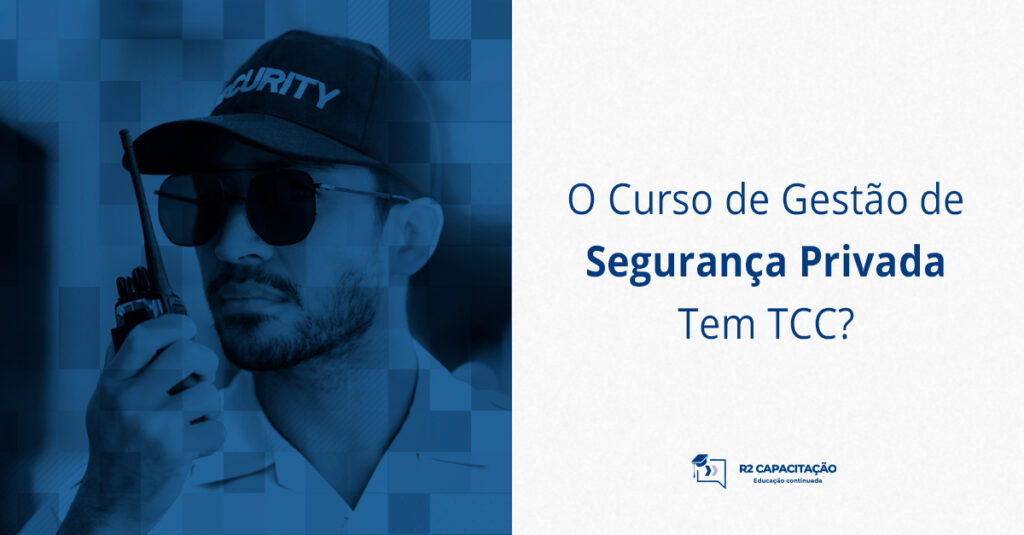 O Curso de Gestão de Segurança Privada Tem TCC?