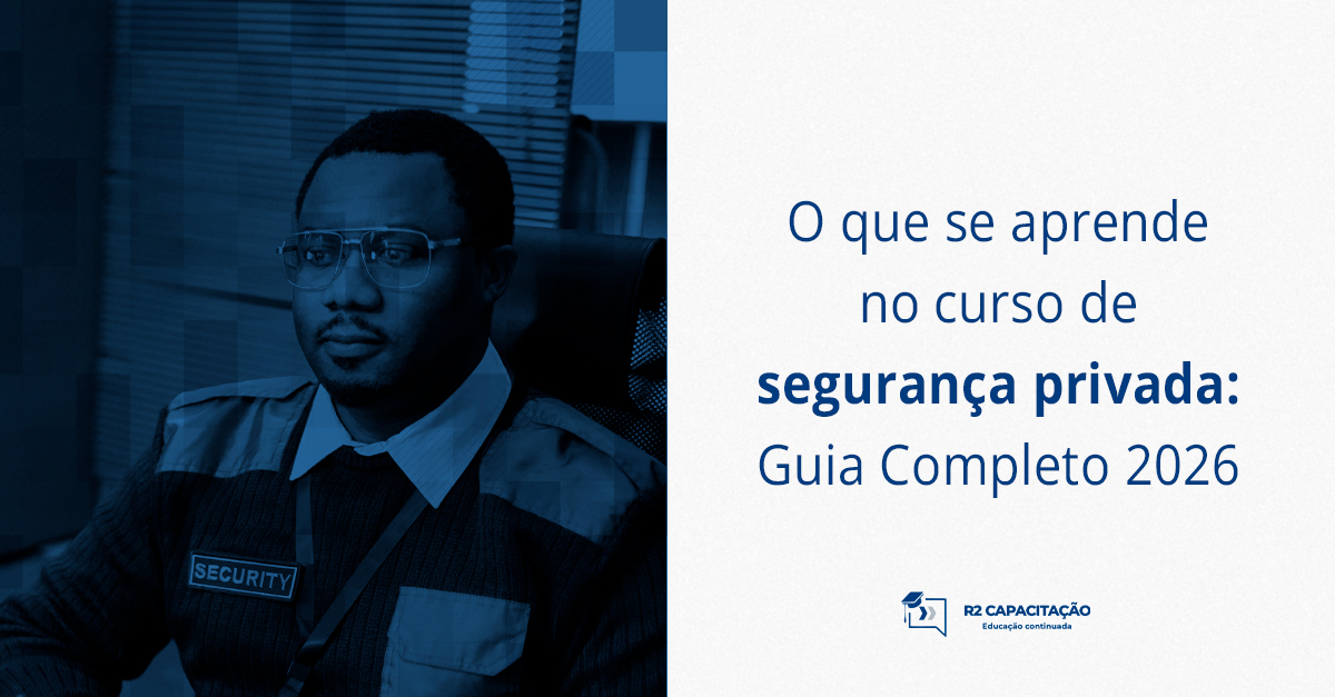 O que se aprende no curso de segurança privada Guia Completo 2026