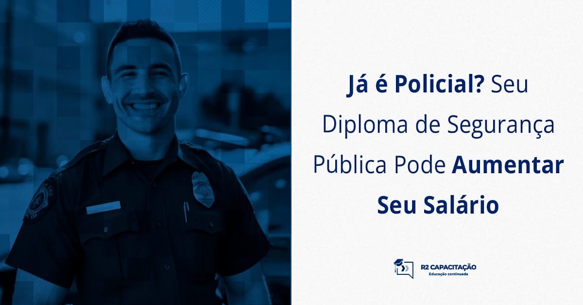 Já é Policial_ Seu Diploma de Segurança Pública Pode Aumentar Seu Salário