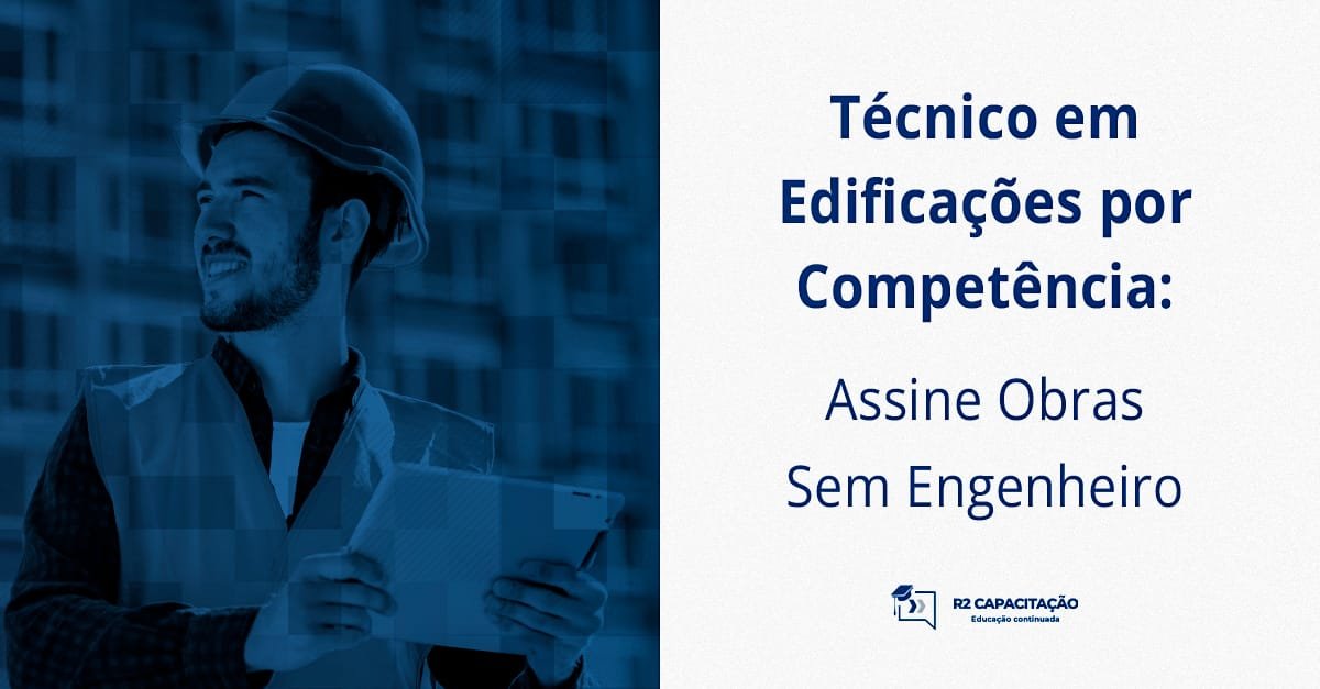 Técnico em Edificações por Competência: Assine Obras Sem Engenheiro