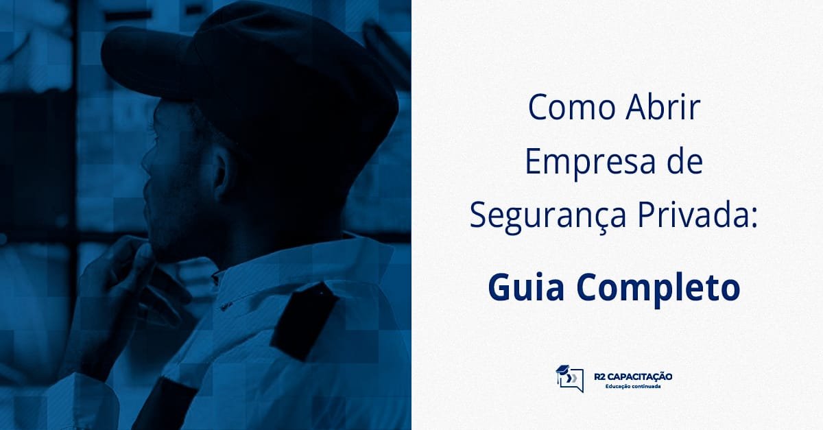 Como Abrir Empresa de Segurança Privada_ Guia Completo