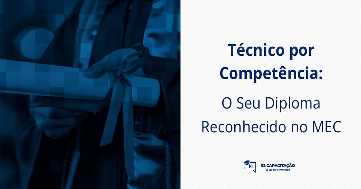 Técnico por Competência_ O Seu Diploma Reconhecido no MEC