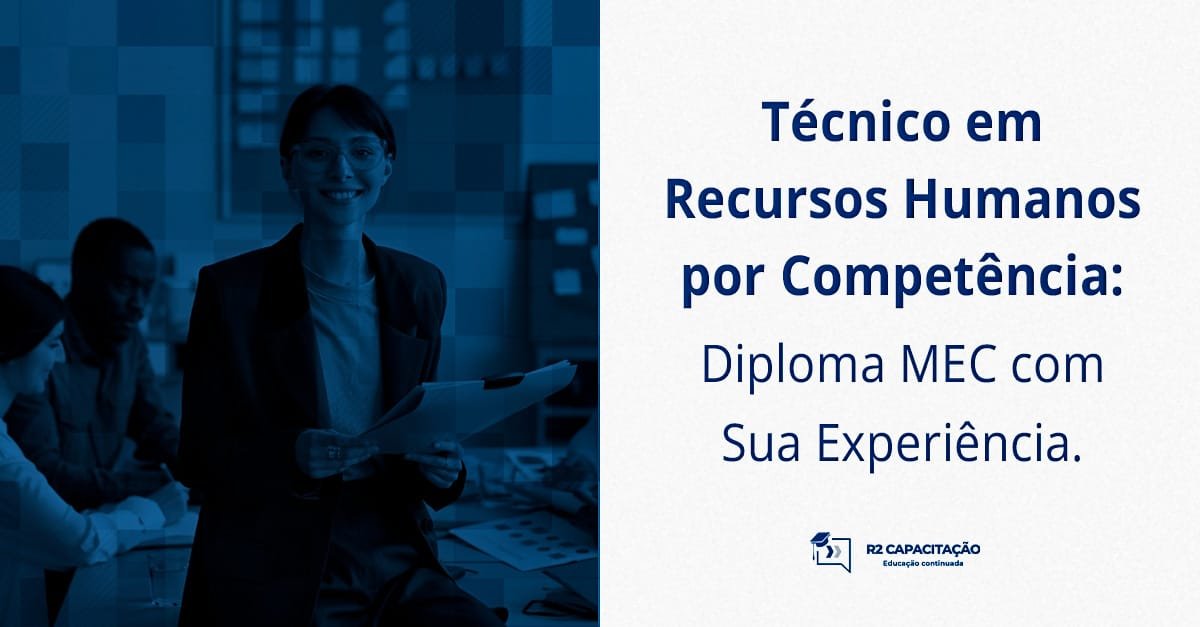 Técnico em Recursos Humanos por Competência: Diploma MEC com Sua Experiência