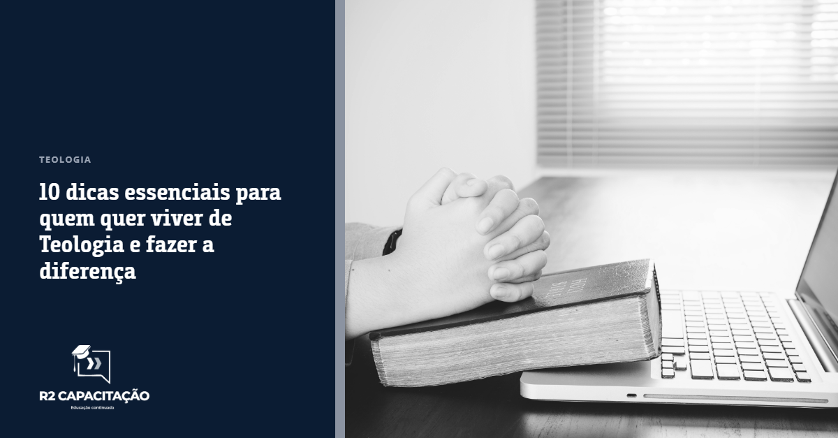 10 Dicas Essenciais para Quem Quer Viver de Teologia e Fazer a Diferença
