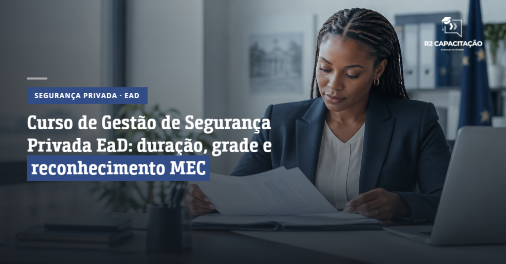Curso de Gestão de Segurança Privada EaD Duração, Grade e Reconhecimento MEC