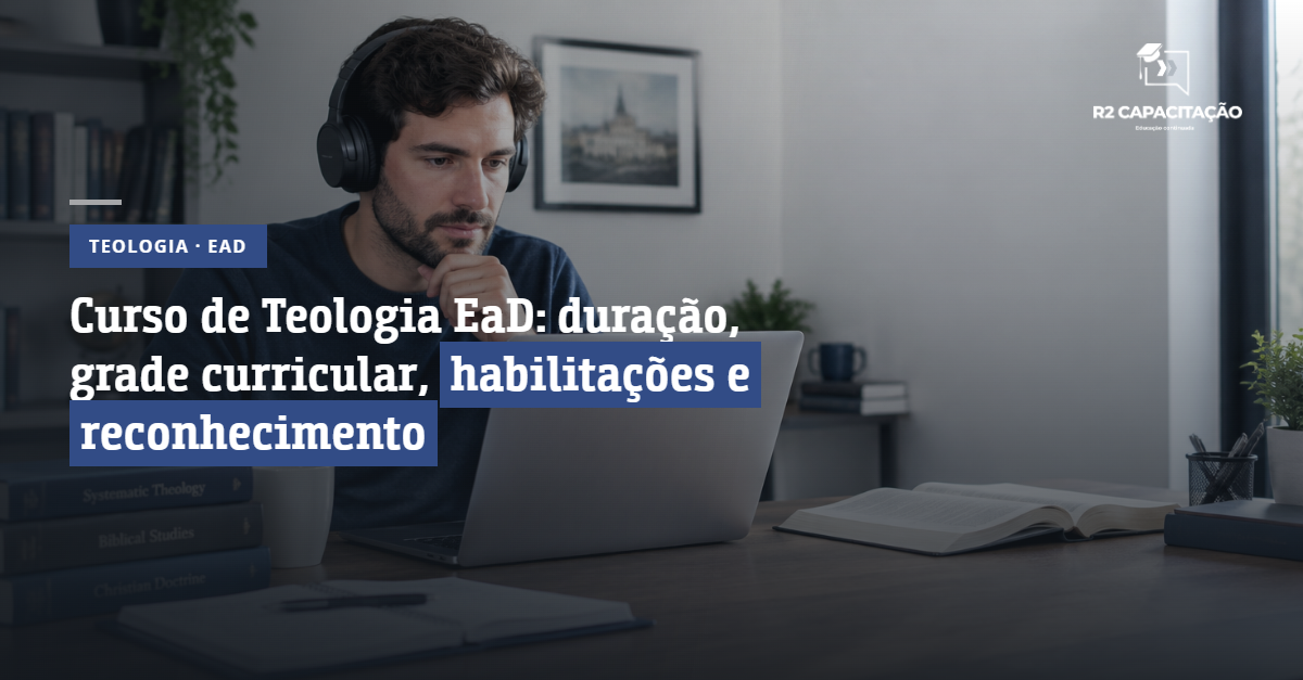 Curso de Teologia EaD Duração, Grade Curricular, Habilitações e Reconhecimento
