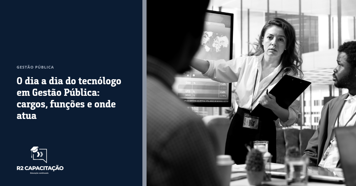 O Dia a Dia do Tecnólogo em Gestão Pública Cargos, Funções e Onde Atua