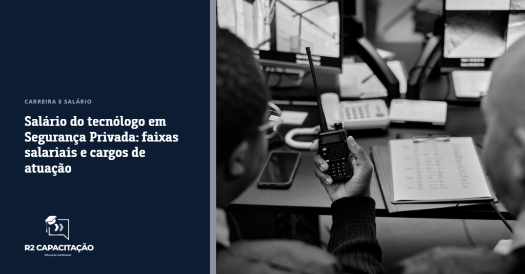 Salário do Tecnólogo em Segurança Privada Faixas Salariais e Cargos de Atuação