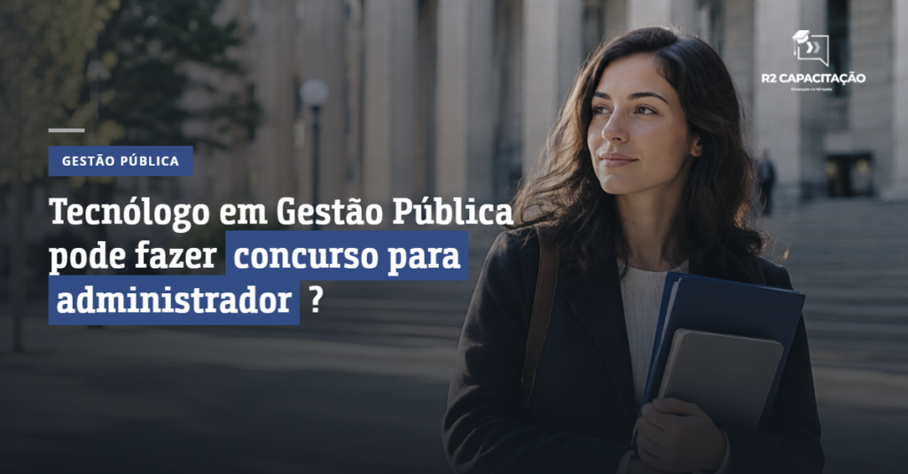 Tecnólogo em Gestão Pública Pode Fazer Concurso para Administrador