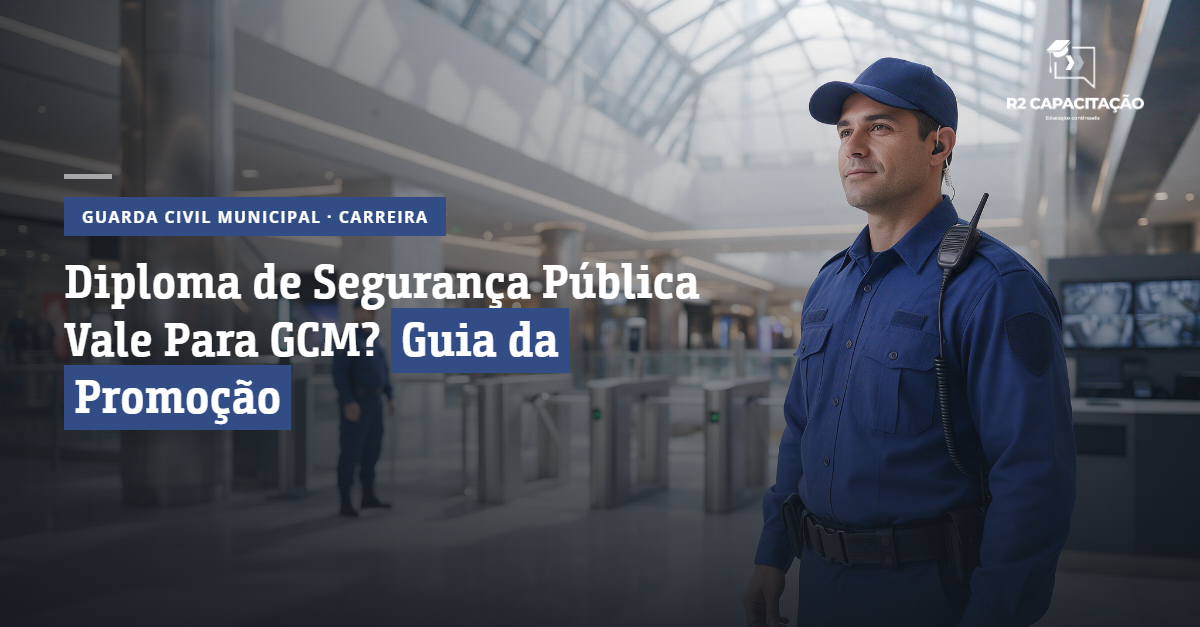 Diploma de Segurança Pública Vale Para GCM