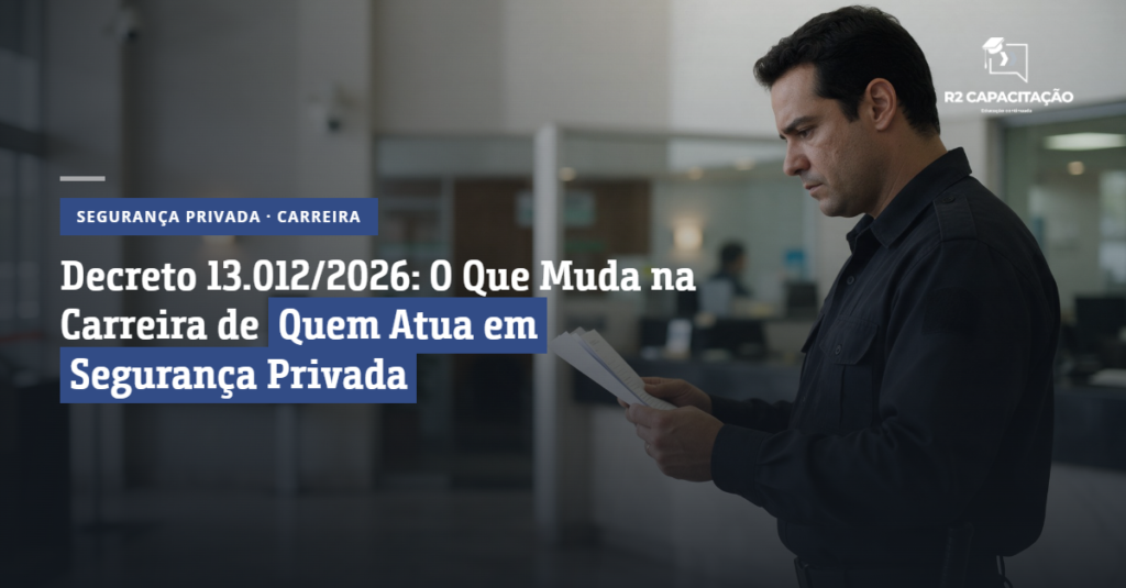 Decreto-13-012-2026-O-Que-Muda-na-Carreira-de-Quem-Atua-em-Seguranca-Privada