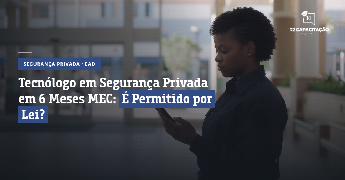 Tecnologo-em-Seguranca-Privada-em-6-Meses-MEC-E-Permitido-por-Lei